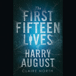 Icon image The First Fifteen Lives of Harry August