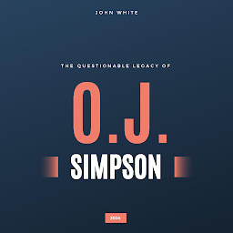 Icon image The Questionable Legacy of O.J. Simpson