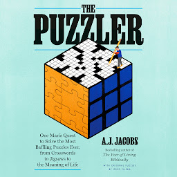 Icon image The Puzzler: One Man's Quest to Solve the Most Baffling Puzzles Ever, from Crosswords to Jigsaws to the Meaning of Life