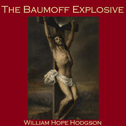 Icon image The Baumoff Explosive: or: Eloi, Eloi, Lama Sabachthani