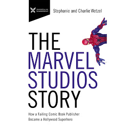 Icon image The Marvel Studios Story: How a Failing Comic Book Publisher Became a Hollywood Superhero