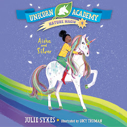 Icon image Unicorn Academy Nature Magic #4: Aisha and Silver