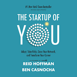 Imagen de icono The Startup of You (Revised and Updated): Adapt, Take Risks, Grow Your Network, and Transform Your Career
