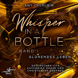 Icon image Whisper In A Bottle – Glühendes Leben (Whisper In A Bottle): Liebesroman