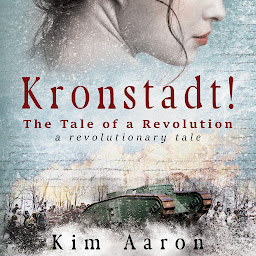 Icon image Kronstadt!: The Tale of a Revolution. A revolutionary tale.