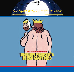 Icon image The Night Kitchen Radio Theater Presents: The Emperor's New Clothes