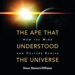 Imagen de ícono de The Ape that Understood the Universe: How the Mind and Culture Evolve