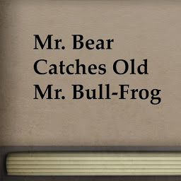 Icon image Mr. Bear Catches Old Mr. Bull-Frog