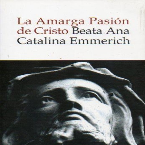 Emmerich - La Pasion de Cristo