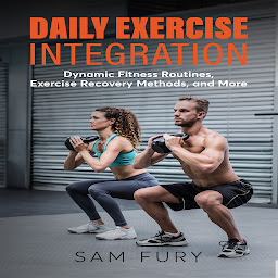 Icon image Daily Exercise Integration: Dynamic Fitness Routines, Exercise Recovery Methods, and More