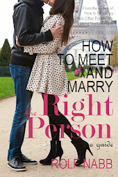 Icon image How to Meet and Marry the Right Person: A Guide