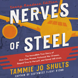 Icon image Nerves of Steel (Young Readers Edition): The Incredible True Story of How One Woman Followed Her Dreams, Stayed True to Herself, and Saved 148 Lives