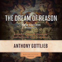 Icon image The Dream of Reason, New Edition: A History of Western Philosophy from the Greeks to the Renaissance