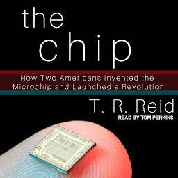 Imagem do ícone The Chip: How Two Americans Invented the Microchip and Launched a Revolution