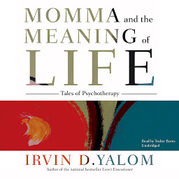 Icon image Momma and the Meaning of Life: Tales of Psychotherapy