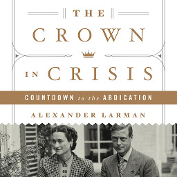 Icon image The Crown in Crisis: Countdown to the Abdication