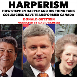 Icon image Harperism: How Stephen Harper and his Think Tank Colleagues have Transformed Canada