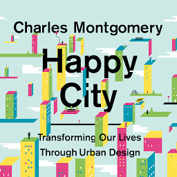Obraz ikony: Happy City: Transforming Our Lives Through Urban Design