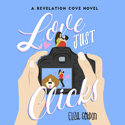Icon image Love Just Clicks: A Revelation Cove Novel