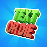 Cover Image of Download Text or Die 2.1.1_650 APK