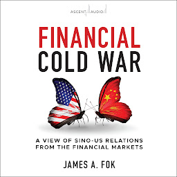 Icon image Financial Cold War: A View of Sino-US Relations from the Financial Markets