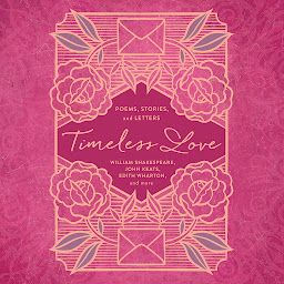 Icon image Timeless Love: Poems, Stories, and Letters
