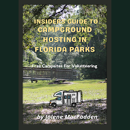 Icon image Insiders Guide to Campground Hosting in Florida Parks: Get Free Campsites for Volunteering