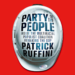Icon image Party of the People: Inside the Multiracial Populist Coalition Remaking the GOP