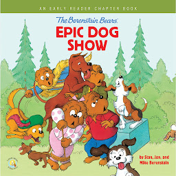 Icon image The Berenstain Bears' Epic Dog Show: An Early Reader Chapter Book