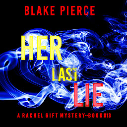 Icon image Her Last Lie (A Rachel Gift FBI Suspense Thriller—Book 13)