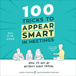 Slika ikone 100 Tricks to Appear Smart in Meetings: How to Get By Without Even Trying