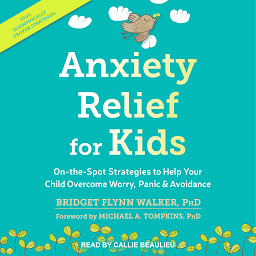 Imagem do ícone Anxiety Relief for Kids: On-the-Spot Strategies to Help Your Child Overcome Worry, Panic & Avoidance
