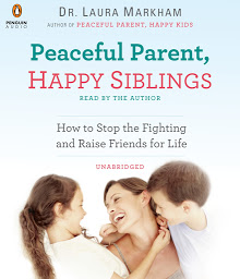 Imagen de ícono de Peaceful Parent, Happy Siblings: How to Stop the Fighting and Raise Friends for Life