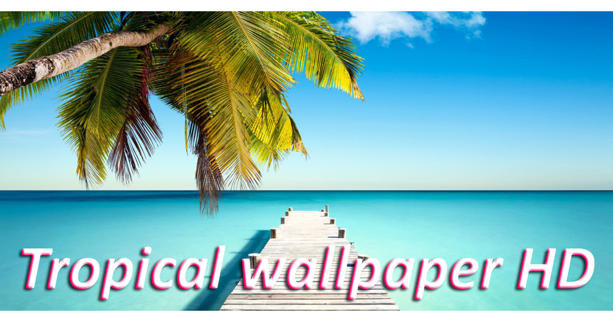 Tropical Wallpaper HD APK (App on Android) - APK Premier