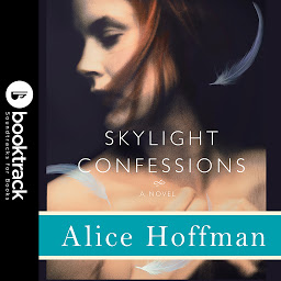 Icon image Skylight Confessions: A Novel: Booktrack Edition