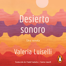 Icon image Desierto Sonoro / Lost Children Archive: A novel