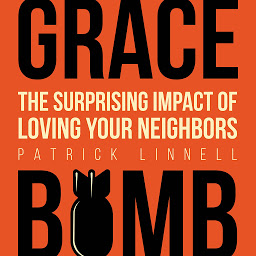 Obraz ikony: Grace Bomb: The Surprising Impact of Loving Your Neighbors