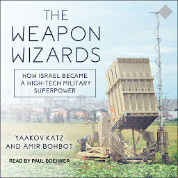Icon image The Weapon Wizards: How Israel Became a High-Tech Military Superpower