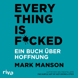 Icon image Everything is Fucked: Ein Buch über Hoffnung