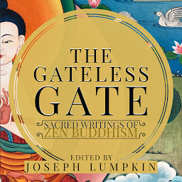 Icon image The Gateless Gate: Sacred Writings of Zen Buddhism