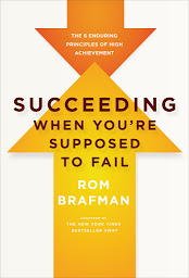 Icon image Succeeding When You're Supposed to Fail: The 6 Enduring Principles of High Achievement