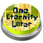 One Eternity Later Button