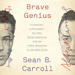 Icon image Brave Genius: A Scientist, a Philosopher, and Their Daring Adventures from the French Resistance to the Nobel Prize