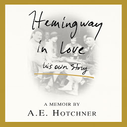 Icon image Hemingway in Love: His Own Story