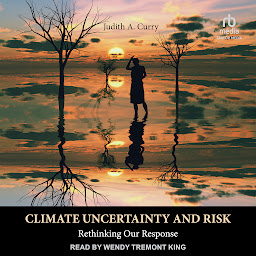 Icon image Climate Uncertainty and Risk: Rethinking Our Response
