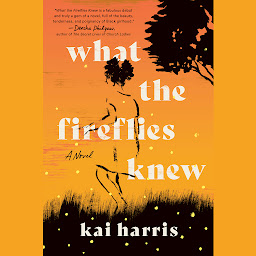 Icon image What the Fireflies Knew: A Novel