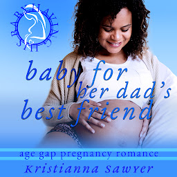 Obraz ikony: Baby For Her Dad's Best Friend (Age Gap Pregnancy Romance)
