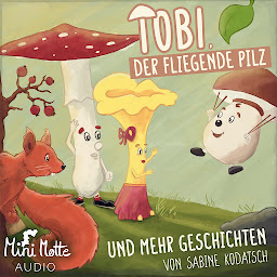 Icon image Tobi, der fliegende Pilz: und mehr Geschichten