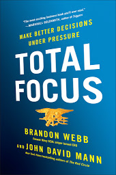 Icon image Total Focus: Make Better Decisions Under Pressure