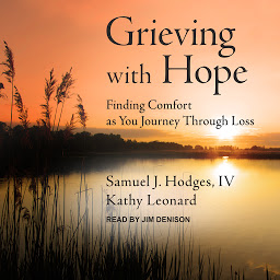 Icon image Grieving with Hope: Finding Comfort as You Journey through Loss